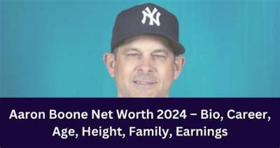 Aaron Boone Net Worth 2024, Age, Height, Bio, Birthday, Wiki!