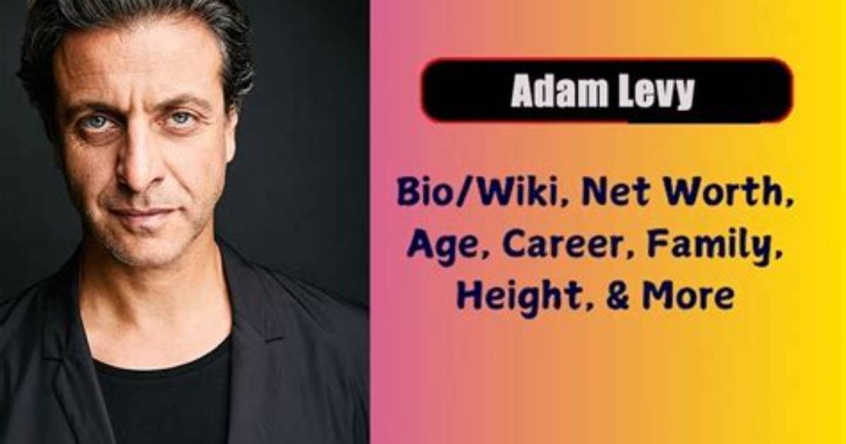 Adam Levy Net Worth 2024, Age, Height, Bio, Birthday, Wiki!