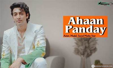 Ahaan Panday Net Worth, Age, Height, Bio, Birthday, Wiki!