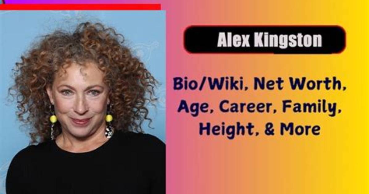 Alex Kingston Net Worth, Age, Height, Bio, Birthday, Wiki!