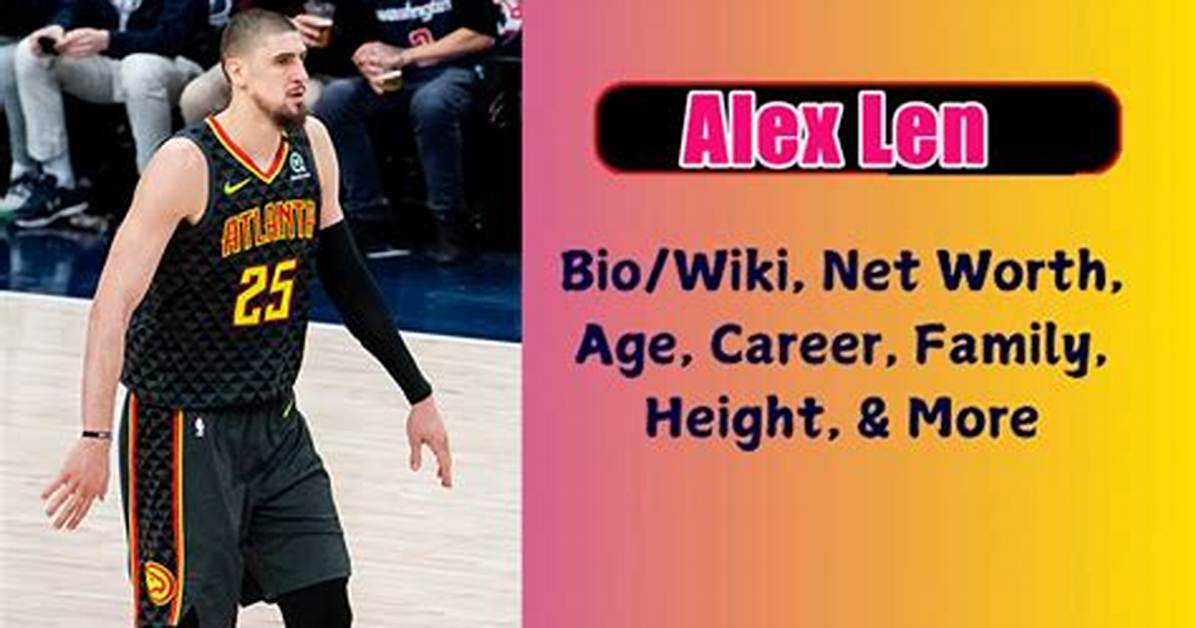 Alex Len Net Worth, Age, Height, Bio, Birthday, Wiki!