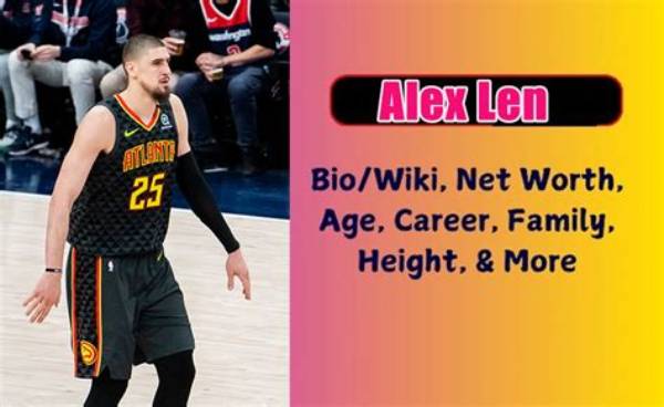 Alex Len Net Worth, Age, Height, Bio, Birthday, Wiki!