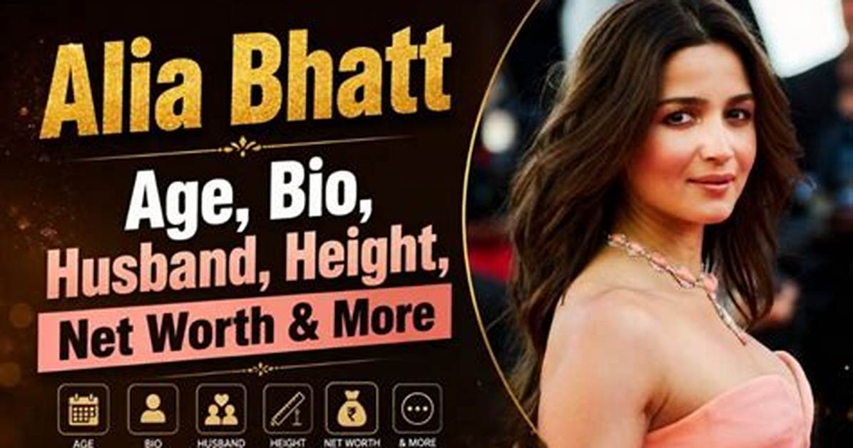 Alia Bhatt Net Worth 2024, Age, Height, Bio, Birthday, Wiki!