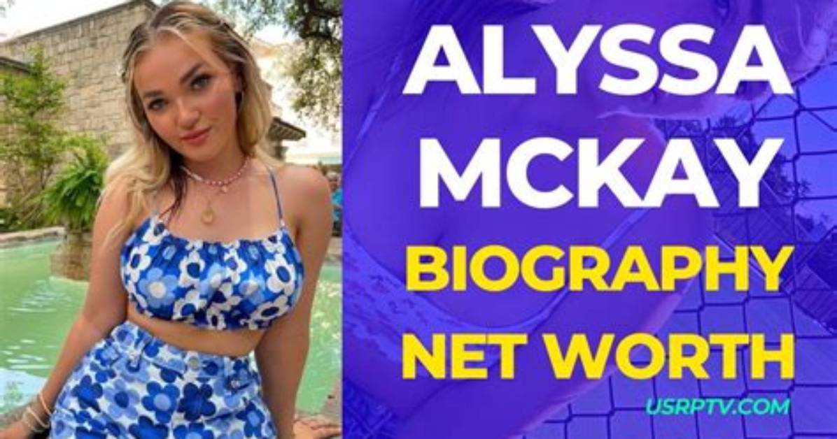 Alyssa Mckay Net Worth 2024, Age, Height, Bio, Birthday, Wiki!