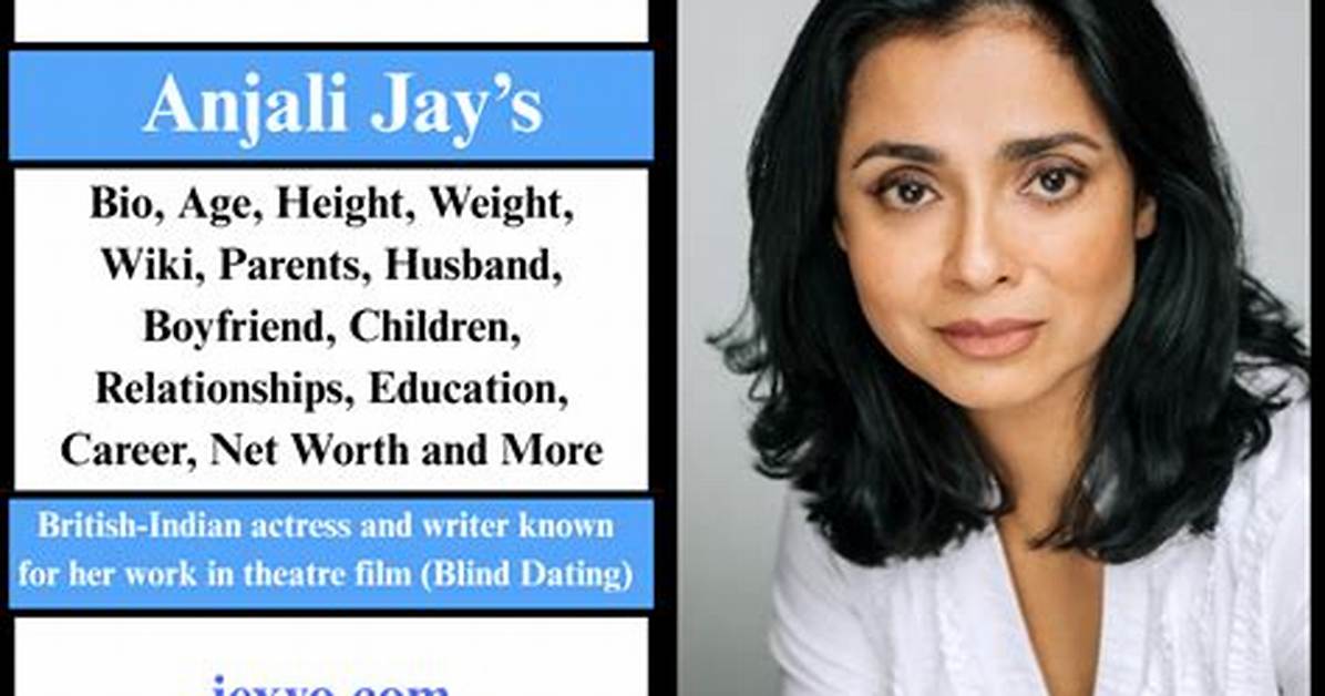 Anjali Jay Net Worth, Age, Height, Bio, Birthday, Wiki!