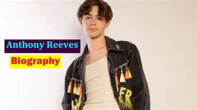 Anthony Reeves - Net Worth, Age, Height, Birthday, Bio, Wiki!