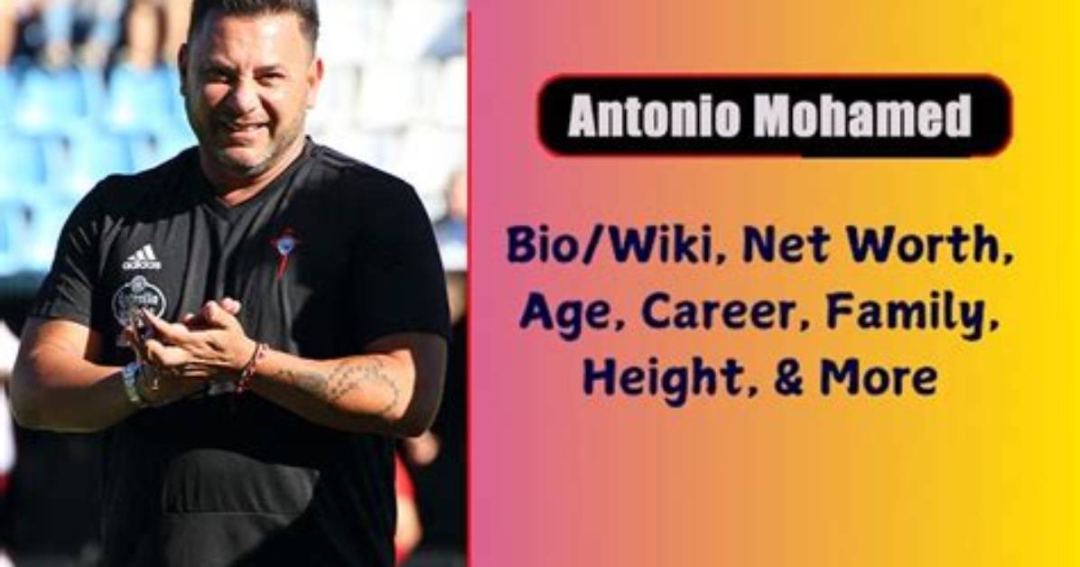 Antonio Mohamed - Net Worth, Age, Height, Birthday, Bio, Wiki!