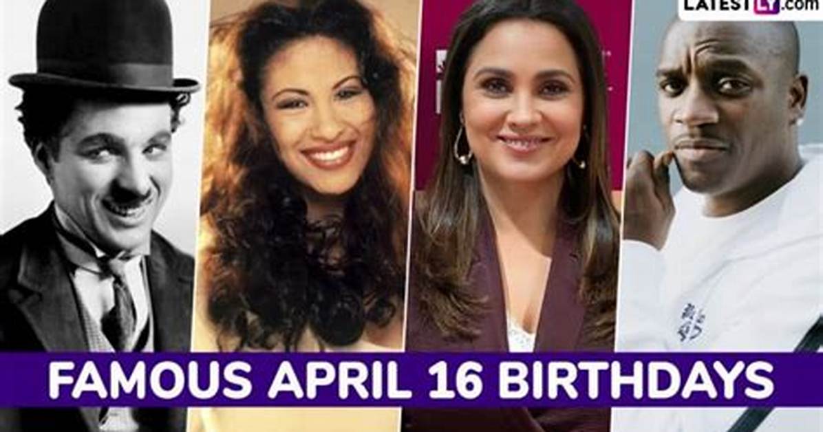 April 16 Famous Birthdays - All Famous Birthdays