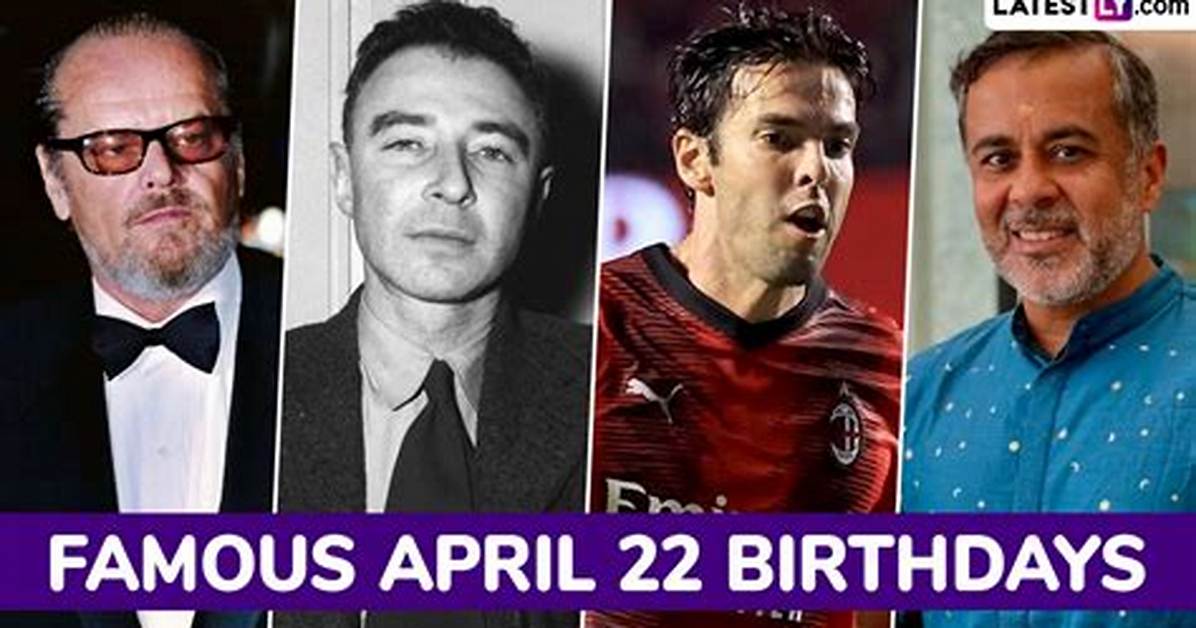April 22 Famous Birthdays - All Famous Birthdays