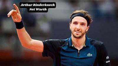 Arthur Rinderknech Net Worth 2024, Age, Height, Bio, Birthday, Wiki!