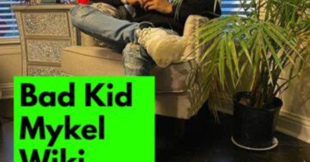 Bad Kid Mykel Net Worth, Age, Height, Bio, Birthday, Wiki!