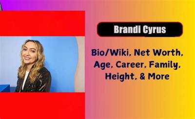 Brandi Cyrus Net Worth 2024, Age, Height, Bio, Birthday, Wiki!