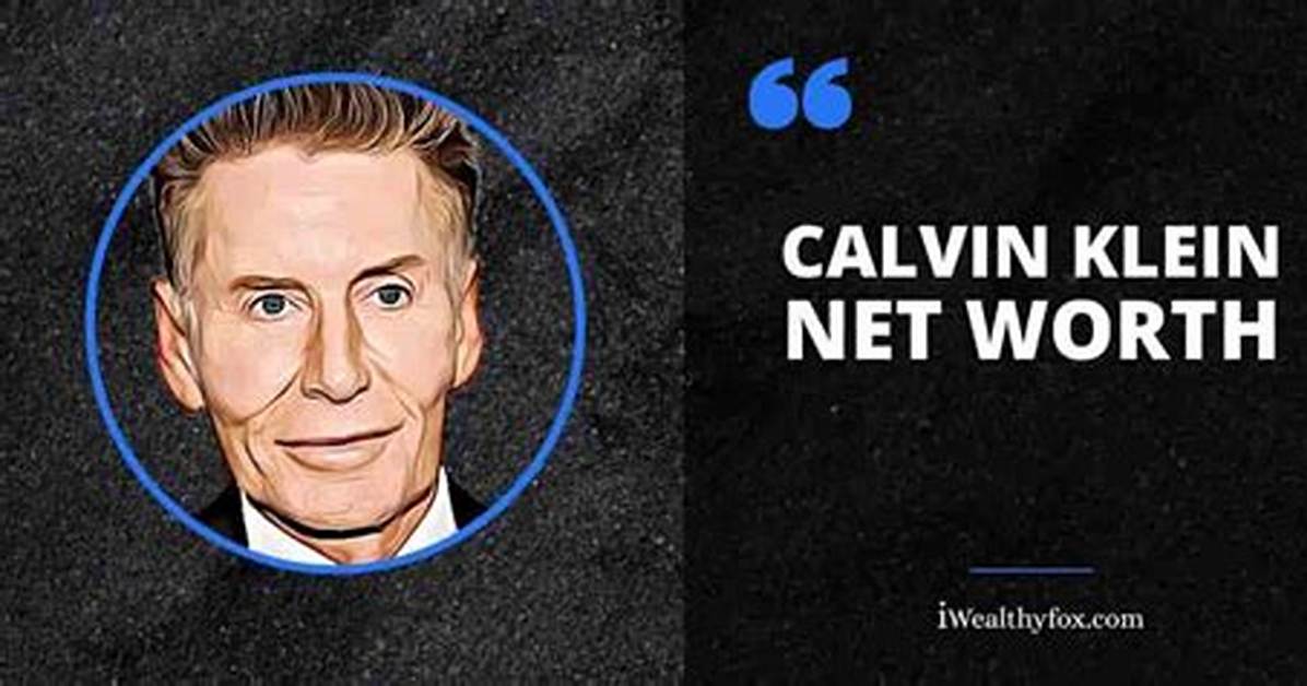 Calvin Klein Net Worth, Age, Height, Bio, Birthday, Wiki!