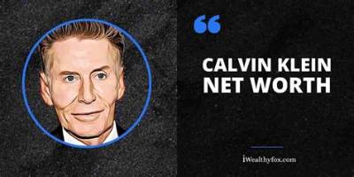 Calvin Klein Net Worth, Age, Height, Bio, Birthday, Wiki!
