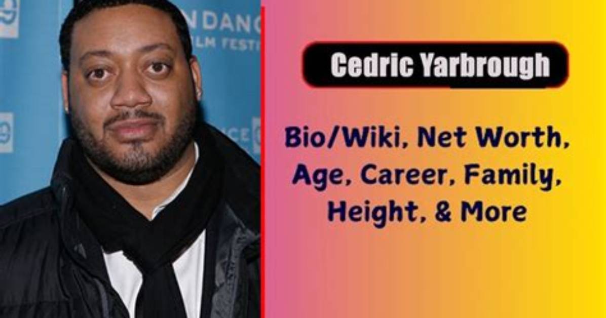 Cedric Yarbrough - Net Worth, Age, Height, Birthday, Bio, Wiki!