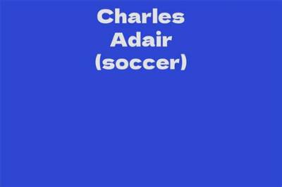 Charles Adair - Net Worth, Age, Height, Birthday, Bio, Wiki!