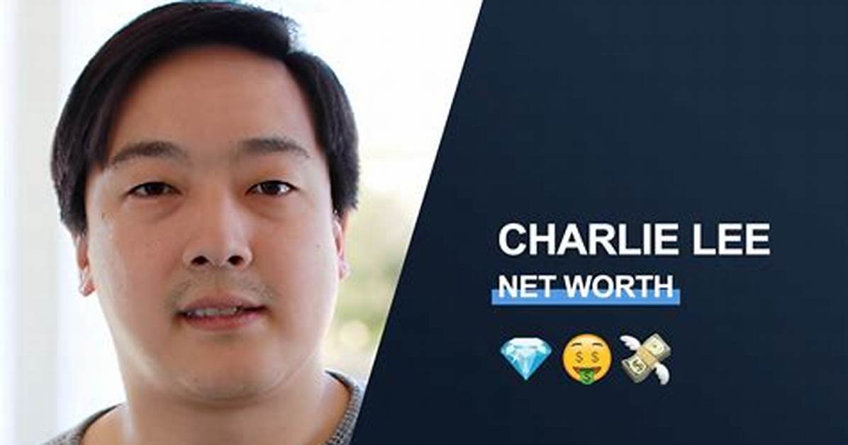 Charlie Lee Net Worth, Age, Height, Bio, Birthday, Wiki!