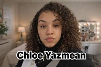 Chloe Yazmean - Net Worth, Age, Height, Birthday, Bio, Wiki!