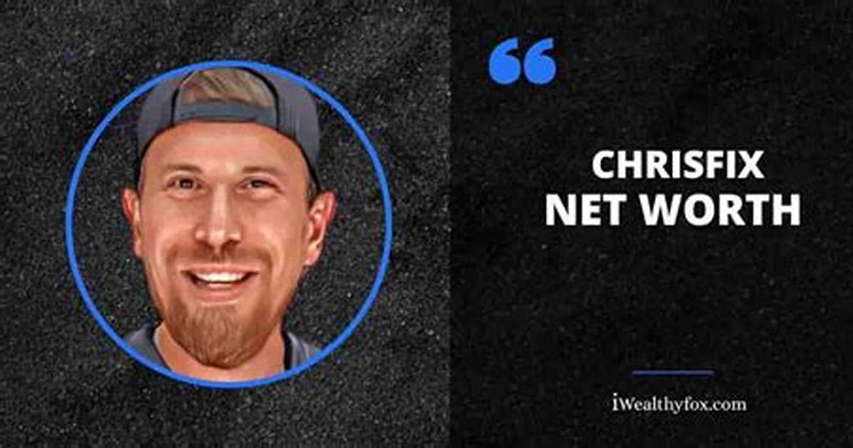 Chrisfix Net Worth, Age, Height, Bio, Birthday, Wiki!