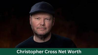 Christopher Cross Net Worth, Age, Height, Bio, Birthday, Wiki!