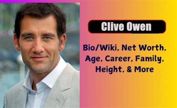 Clive Owen Net Worth, Age, Height, Bio, Birthday, Wiki!