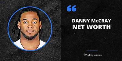 Danny Mccray Net Worth, Age, Height, Bio, Birthday, Wiki!