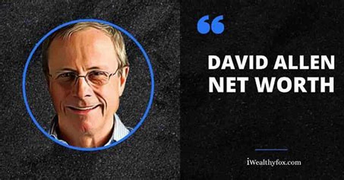David Allen Net Worth 2024, Age, Height, Bio, Birthday, Wiki!