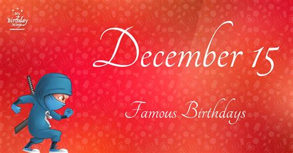 December 15 Famous Birthdays - All Famous Birthdays