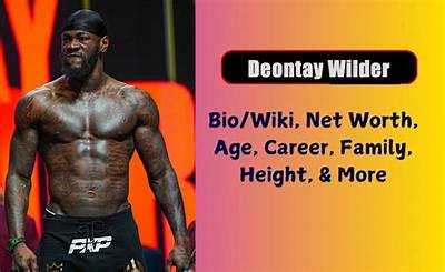 Deontay Wilder Net Worth, Age, Height, Bio, Birthday, Wiki!