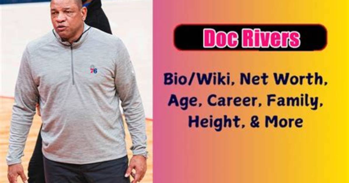 Doc Rivers Net Worth 2024, Age, Height, Bio, Birthday, Wiki!
