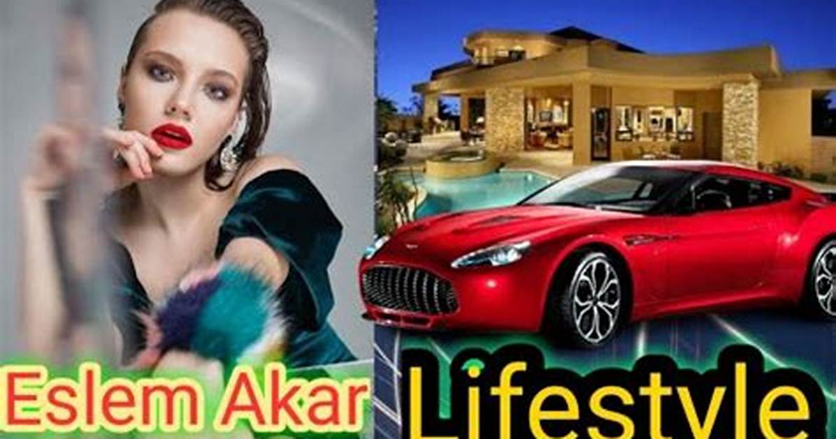 Eslem Akar Net Worth 2024, Age, Height, Bio, Birthday, Wiki!