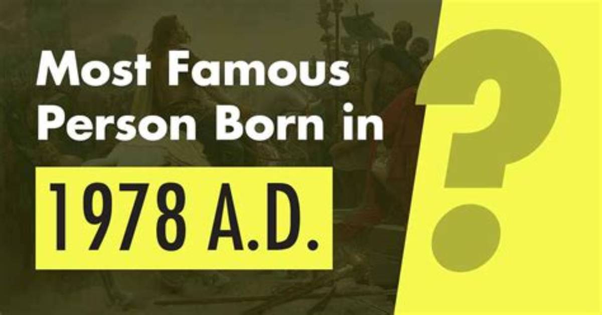 Famous People Born in 1978