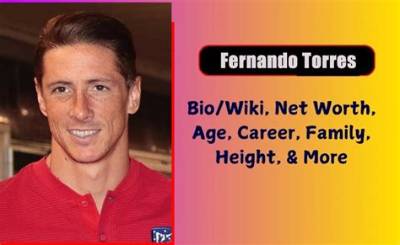 Fernando Torres Net Worth 2024, Age, Height, Bio, Birthday, Wiki!