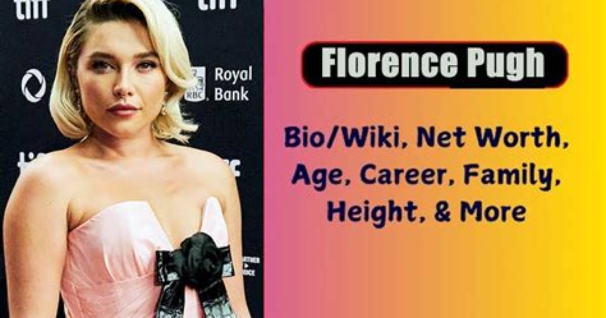 Florence Pugh Net Worth, Age, Height, Bio, Birthday, Wiki!
