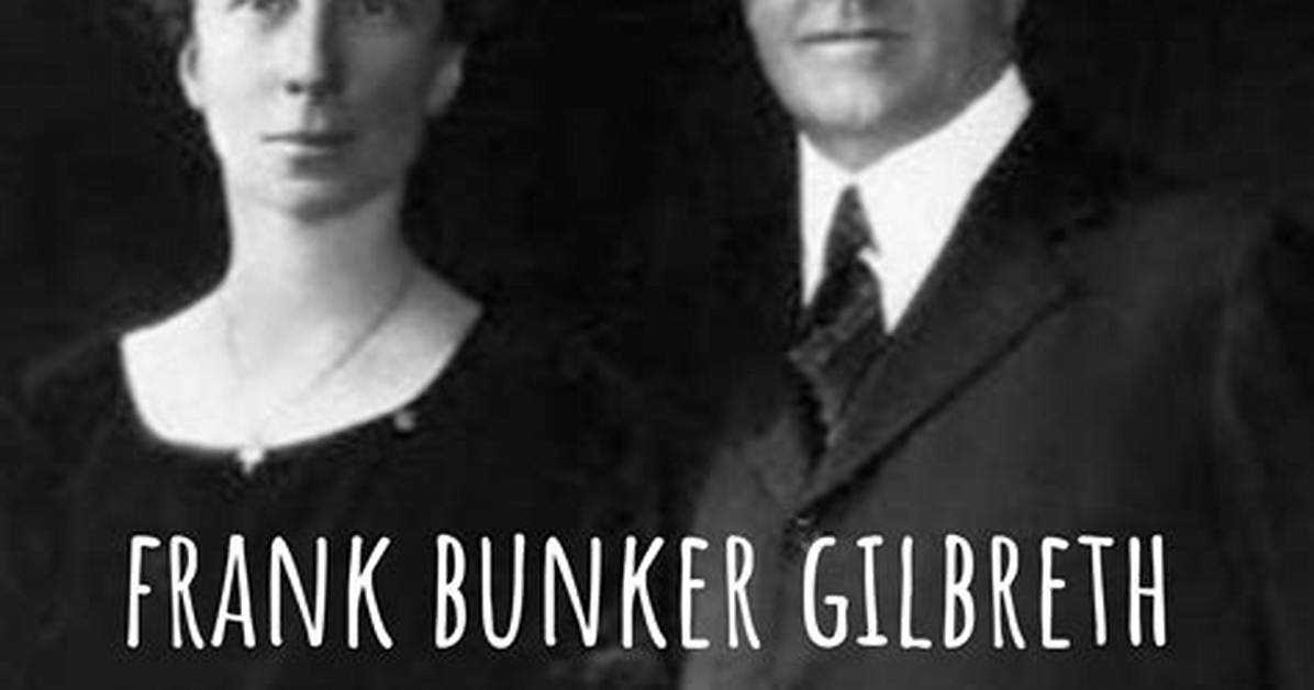 Frank Bunker Gilbreth - Net Worth, Age, Height, Birthday, Bio, Wiki!