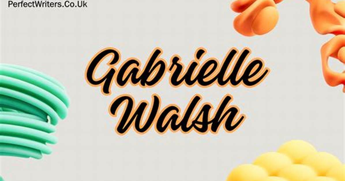 Gabrielle Walsh Net Worth, Age, Height, Bio, Birthday, Wiki!