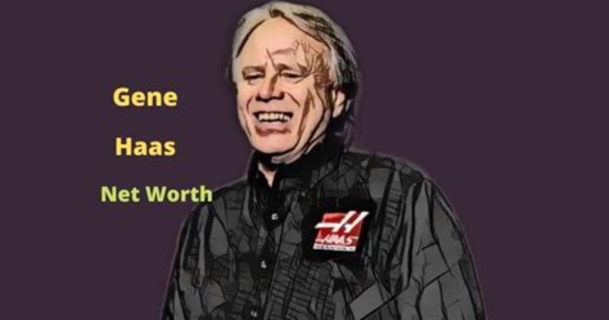 Gene Haas Net Worth, Age, Height, Bio, Birthday, Wiki!