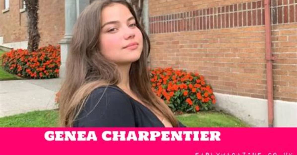 Genea Charpentier Net Worth, Age, Height, Bio, Birthday, Wiki!