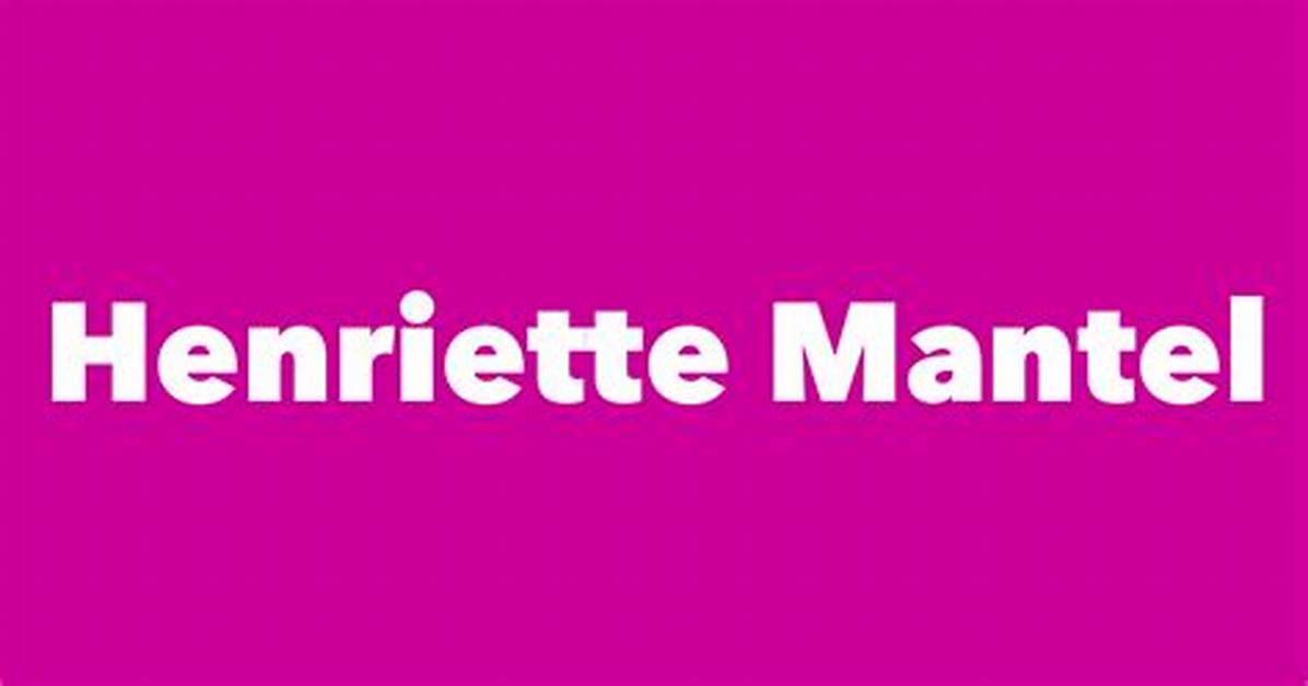 Henriette Mantel - Net Worth, Age, Height, Birthday, Bio, Wiki!