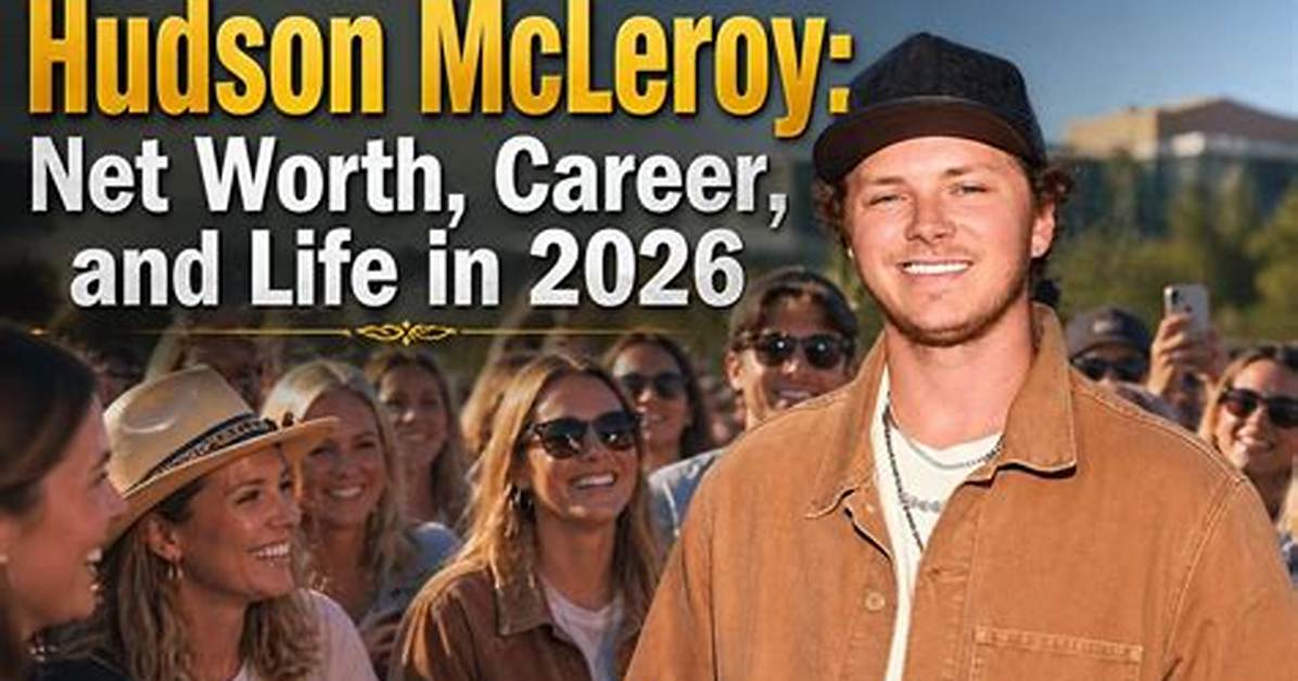 Hudson Mcleroy Net Worth, Age, Height, Bio, Birthday, Wiki!