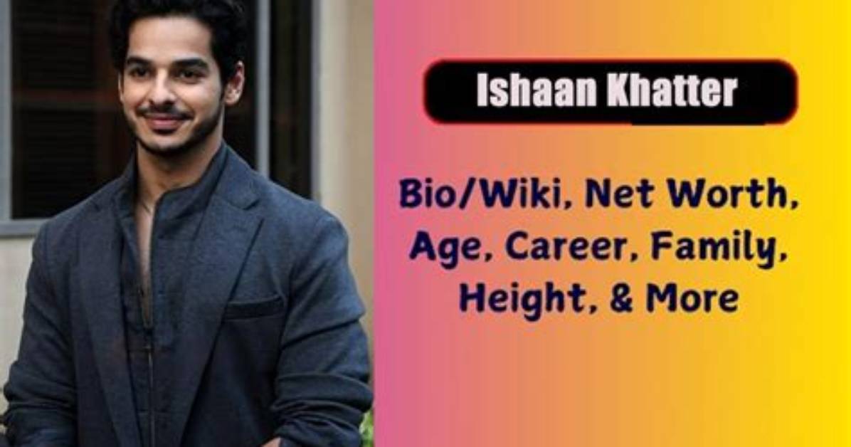 Ishaan Khattar Net Worth, Age, Height, Bio, Birthday, Wiki!