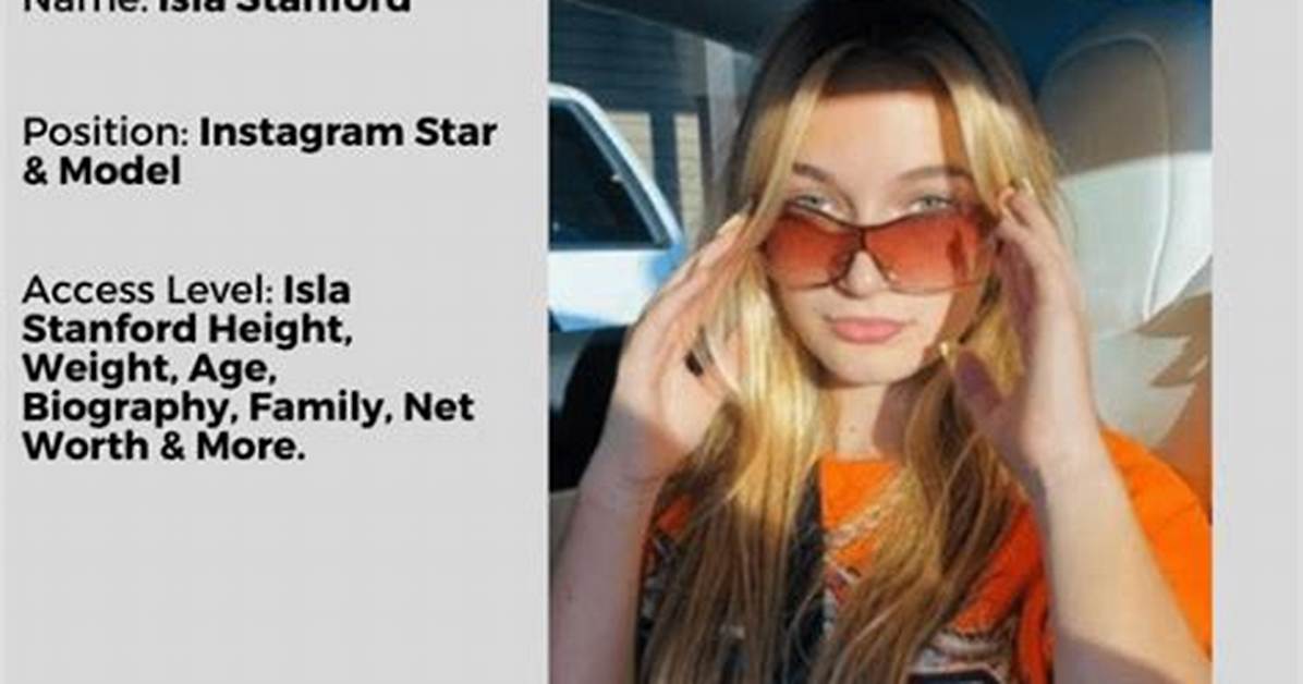 Isla Stanford - Net Worth, Age, Height, Birthday, Bio, Wiki!