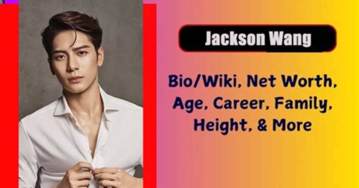 Jackson Wang Net Worth, Age, Height, Bio, Birthday, Wiki!