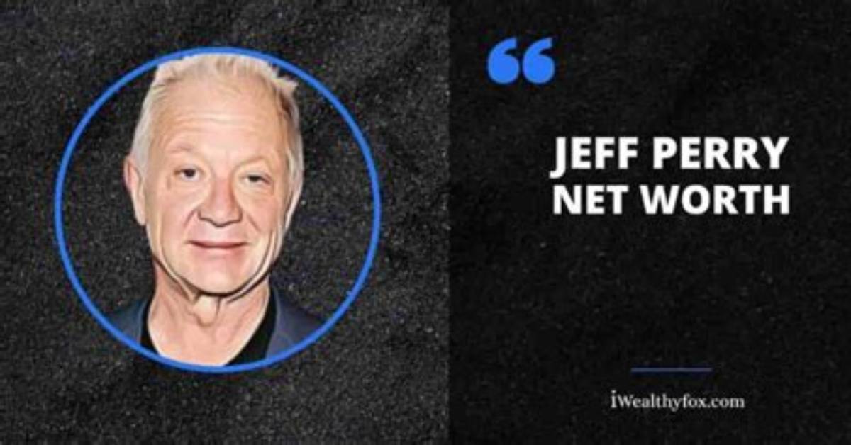Jeff Perry - Net Worth, Age, Height, Birthday, Bio, Wiki!