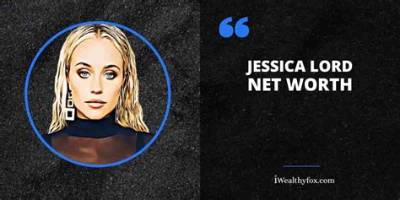 Jessica Lord Net Worth, Age, Height, Bio, Birthday, Wiki!