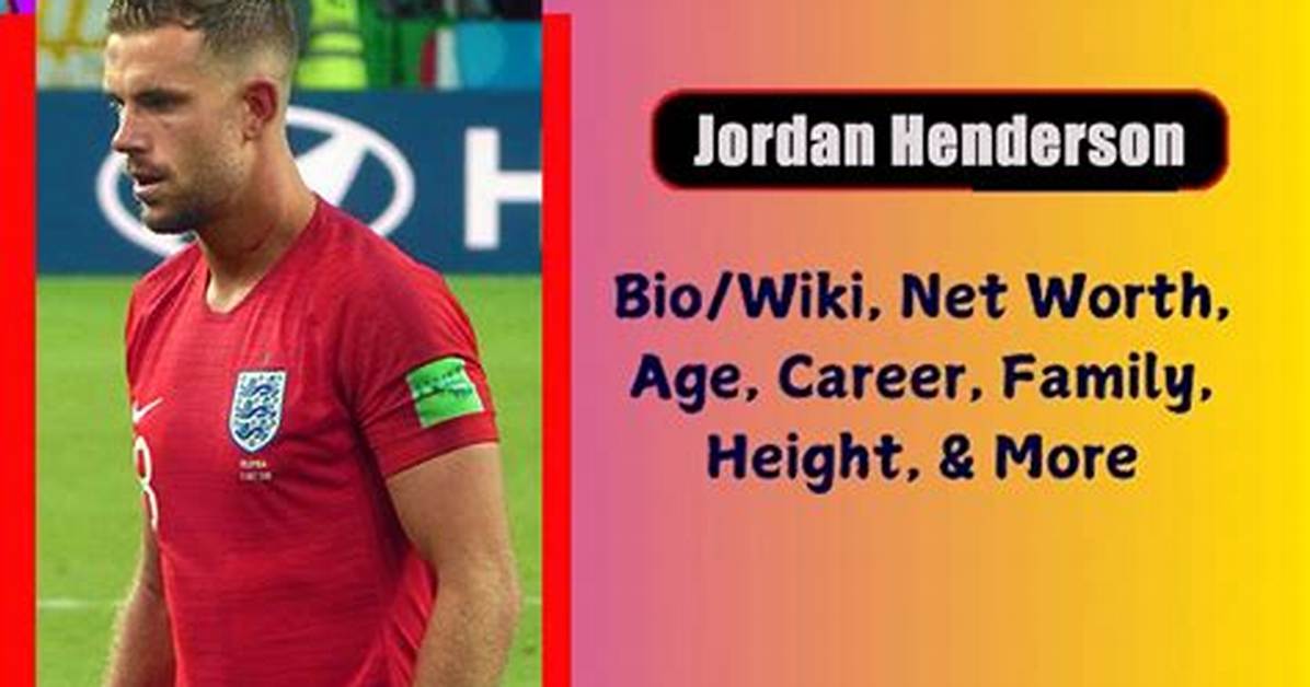 Jordan Henderson Net Worth 2024, Age, Height, Bio, Birthday, Wiki!