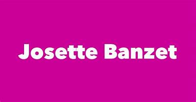 Josette Banzet - Net Worth, Age, Height, Birthday, Bio, Wiki!