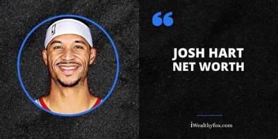Josh Hart Net Worth, Age, Height, Bio, Birthday, Wiki!