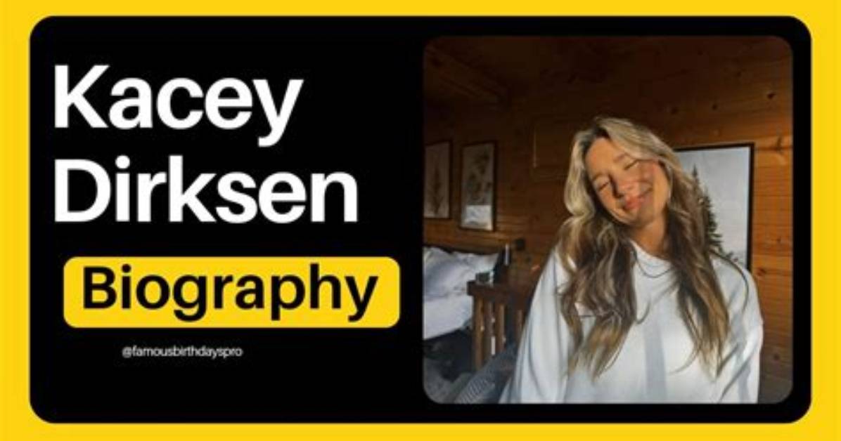 Kacey Dirksen - Net Worth, Age, Height, Birthday, Bio, Wiki!
