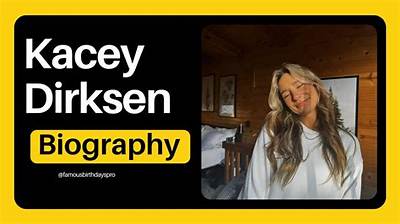 Kacey Dirksen - Net Worth, Age, Height, Birthday, Bio, Wiki!